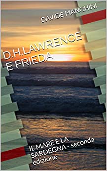 D.H.LAWRENCE E FRIEDA : IL MARE E LA SARDEGNA – seconda edizione