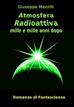 Atmosfera Radioattiva: Mille e mille anni dopo