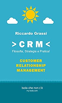 CRM: Filosofia, Strategia e Pratica!: CRM for dummy :)