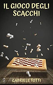 Il gioco degli scacchi: Trucchi e strategie per diventare un campione di scacchi