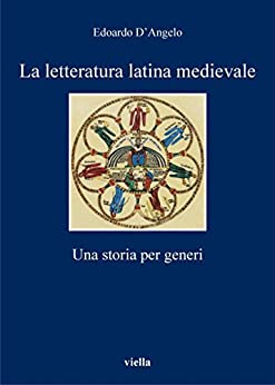 La letteratura latina medievale: Una storia per generi (I libri di Viella Vol. 95)