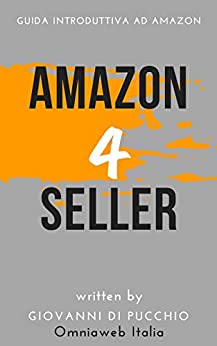 Amazon 4 Seller: Guida introduttiva ad Amazon - GDP x Omniaweb Italia