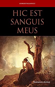 HIC EST SANGUIS MEUS (romanzo storico)