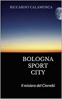 Bologna Sport City: Il mistero del Cierrebi