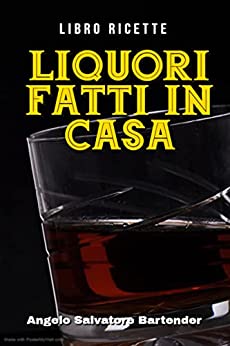 LIBRO RICETTE LIQUORI FATTI IN CASA