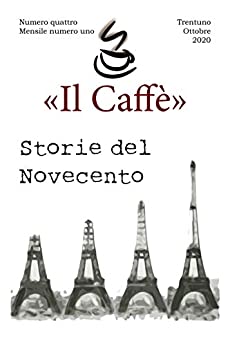 «Il Caffè» numero quattro, mensile numero uno “Storie del Novecento”: Trentuno Ottobre 2020