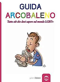 Guida arcobaleno: Tutto ciò che devi sapere sul mondo LGBT+ (Uomo Vol. 16)