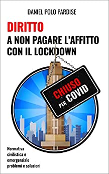 Diritto a non Pagare l'Affitto con il Lockdown: Normativa Civilistica e di Emergenza, Problemi e Soluzioni (DPP LawHelp)