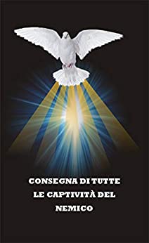 CONSEGNA DI TUTTE LE CAPTIVITÀ DEL NEMICO