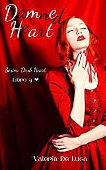 Damned Heart: Series: Dark Heart (Libro3)