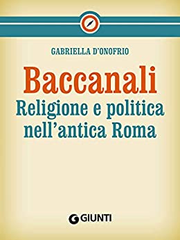 Baccanali: Religione e politica nell’antica Roma
