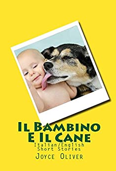 Il Bambino E Il Cane: Italian/English Short Stories