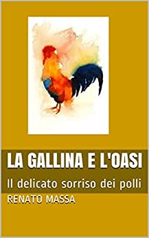 LA GALLINA E L'OASI: Il delicato sorriso dei polli (Racconti e favole di animali Vol. 2)