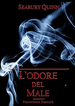 L’odore del male – Paranormal Thriller (Letture in Penombra Vol. 8)