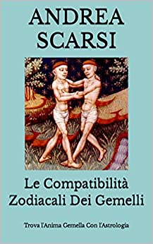 Le Compatibilità Zodiacali Dei Gemelli: Trova l’Anima Gemella Con l’Astrologia