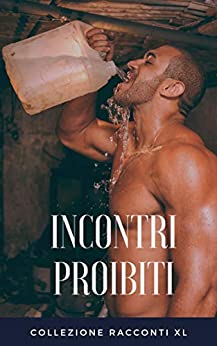 Incontri proibiti: Collezione XXL di racconti erotici