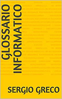 Glossario informatico (Libri di informatica, barzellette, criptovalute e manutenzione auto Vol. 6)