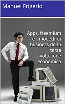 Apps, freemium e i modelli di business della terza rivoluzione economica