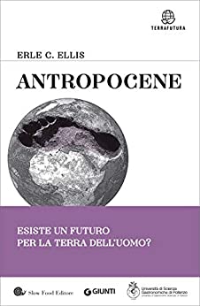 Antropocene: Esiste un futuro per la Terra dell’uomo?