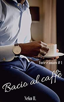 Bacio al caffè (Forte e amaro Vol. 1)