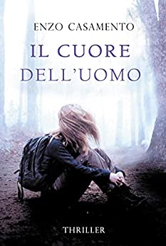 Il cuore dell’uomo: Un thriller coinvolgente, un romanzo giallo traboccante di passione