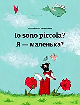 Io sono piccola? Я — маленька?: Libro illustrato per bambini: italiano-ucraino (Edizione bilingue) (Un libro per bambini per ogni Paese del mondo)