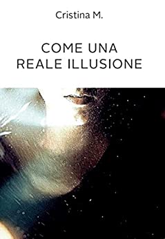 COME UNA REALE ILLUSIONE