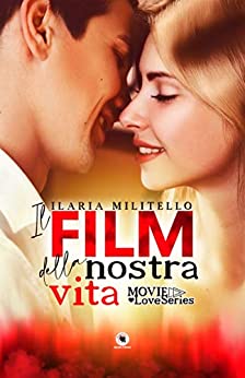 Il film della nostra vita: (Collana Floreale)