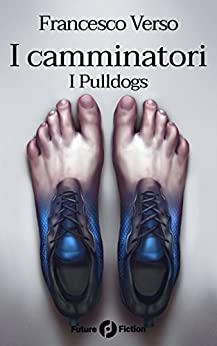 I camminatori: Vol. 1 – I Pulldogs (Future Fiction 61)