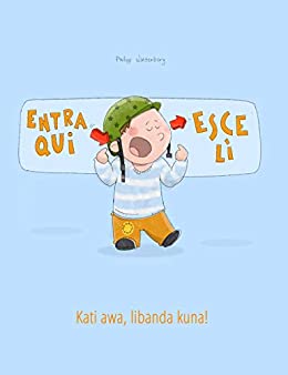 Entra qui, esce lì! Kati awa, libanda kuna!: Libro illustrato per bambini: italiano-lingala (Edizione bilingue) (“Entra qui, esce lì!” (Bilingue))
