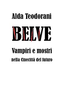Belve: Vampiri e mostri nella Cinecittà del futuro (CatBooks Vol. 6)