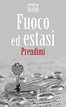 Fuoco ed estasi: Prendimi (Vol. 2)