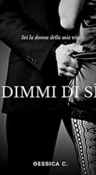 Dimmi di sì: Sei la donna della mia vita