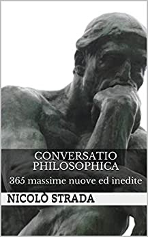 CONVERSATIO PHILOSOPHICA: 365 massime nuove ed inedite