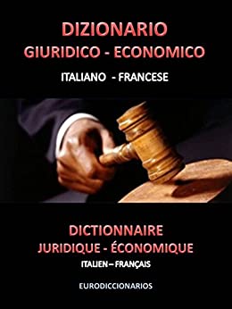 DIZIONARIO GIURIDICO ECONOMICO ITALIANO FRANCESE