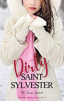 Dirty Saint Sylvester: The Dirty Holiday Series – Vol. 2