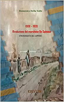 1908 1920 Rivoluzione del marchese De Spinosa: STROMANZATA DEL CAPPERO