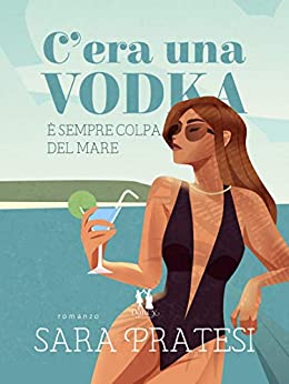 C’era una vodka: è sempre colpa del mare