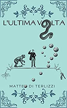 L’ultima volta: Romanzo spirituale psicologico