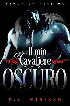 Il mio cavaliere oscuro (Kings of Hell MC IT Vol. 2)