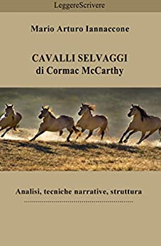 CAVALLI SELVAGGI di CORMAC McCARTHY: Analisi, tecniche narrative, struttura (LeggereScrivere)