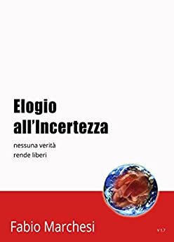 Elogio all’Incertezza: nessuna verità rende liberi