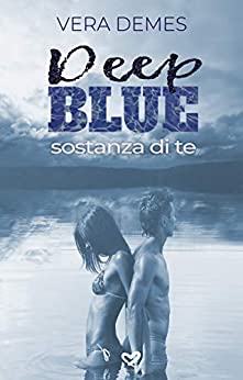 Deep Blue: Sostanza di te