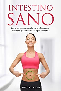 Intestino sano: Attivare il metabolismo grazie alla salute intestinale, perdere peso e prevenire le malattie