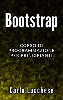 BOOTSTRAP: Corso di programmazione per principianti (WEB DEVELOPMENT Vol. 5)
