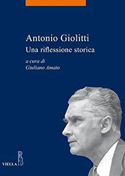 Antonio Giolitti: Una riflessione storica (La storia. Temi Vol. 25)