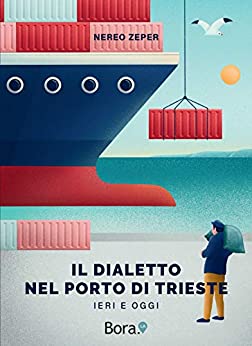 Il dialetto nel Porto di Trieste: Ieri e oggi