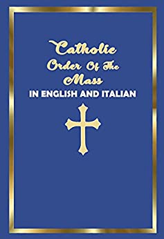 Catholic Order of the Mass in English and Italian: (Blue Cover Edition)