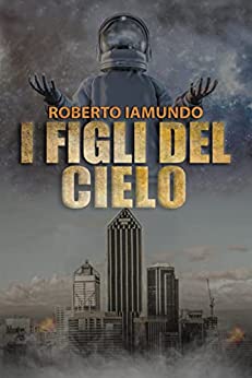 I figli del cielo – Romanzo Post Apocalittico