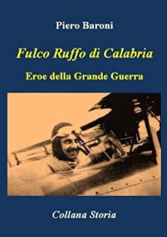 Fulco Ruffo di Calabria, Eroe della Grande Guerra (Storia)